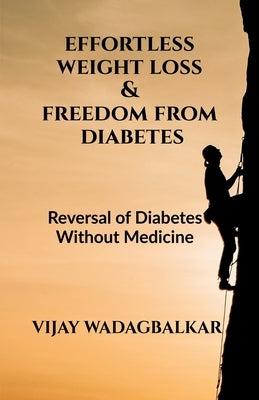 Effortless Weight Loss and Freedom From Diabetes by Shankar, Vijay