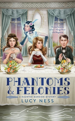 Phantoms and Felonies by Ness, Lucy
