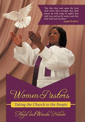 Women Pastors: Taking the Church to the People by Nelson, Floyd And Wanda