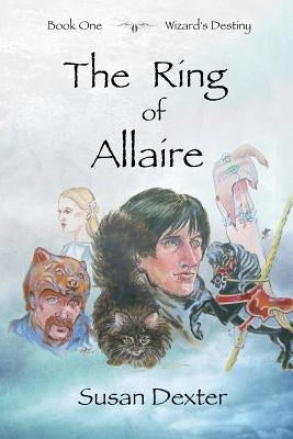 The Ring of Allaire: Book One: Wizard's Destiny by Dexter, Susan