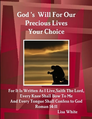 God's Will For Our Precious Lives Your Choice by White, Lisa