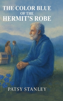 The Color Blue of the Hermit's Robe by Stanley, Patsy