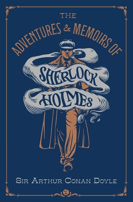 The Adventures & Memoirs of Sherlock Holmes (Deluxe Edition) by Doyle, Sir Arthur Conan