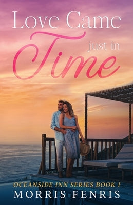 Love Came Just In Time: Heartwarming Contemporary Christian Romance Book by Fenris, Morris