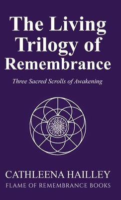 The Living Trilogy of Remembrance by Hailley, Cathleena