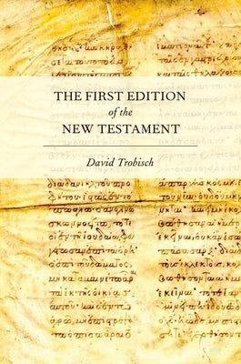 The First Edition of the New Testament by Trobisch, David