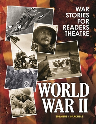 War Stories for Readers Theatre: World War II by Barchers, Suzanne I.