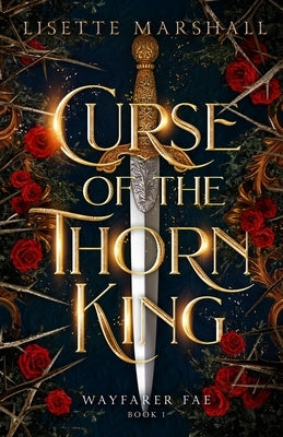 Curse of the Thorn King: A Steamy Beauty and the Beast Retelling by Marshall, Lisette