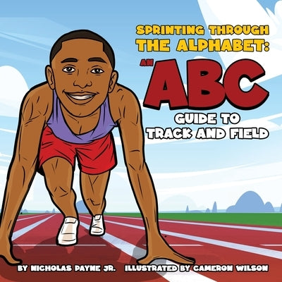 Sprinting Through The Alphabet: An ABC Guide to Track and Field by Payne, Nicholas