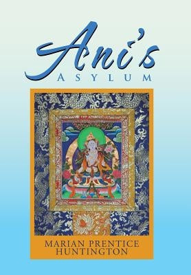 Ani'S Asylum by Huntington, Marian Prentice