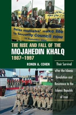 Rise and Fall of the Mojahedin Khalq, 1987-1997 by Cohen, Ronen A.