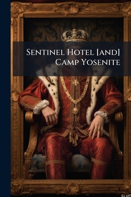 Sentinel Hotel [and] Camp Yosenite by Anonymous