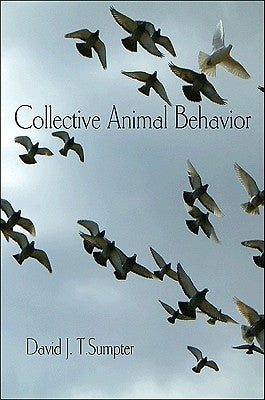 Collective Animal Behavior by Sumpter, David J. T.