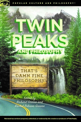 Twin Peaks and Philosophy: That's Damn Fine Philosophy! by Greene, Richard