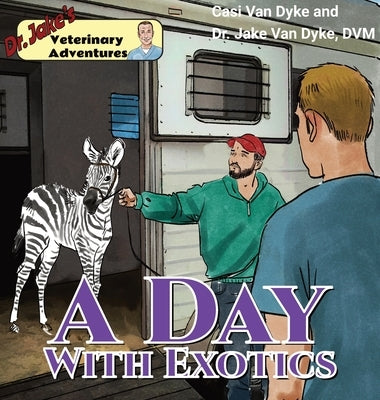 Dr. Jake's Veterinary Adventures: A Day with Exotics by Van Dyke, Casi