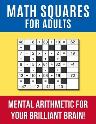 Math Squares for Adults: Mental Arithmetic for Your Brilliant Brain! by Forry, Max