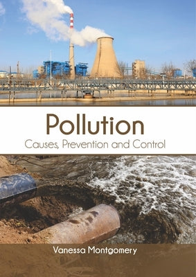 Pollution: Causes, Prevention and Control by Montgomery, Vanessa