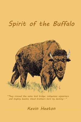 Spirit Of The Buffalo by Heaton, Kevin