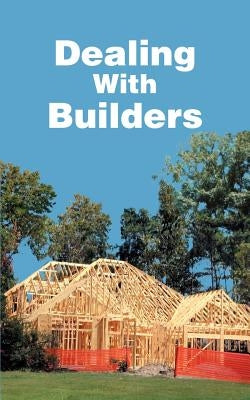 Dealing With Builders by Dorris, Christopher A.