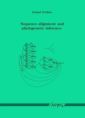 Sequence Alignment and Phylogenetic Inference by Fleissner, Roland