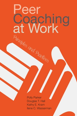 Peer Coaching at Work: Principles and Practices by Parker, Polly