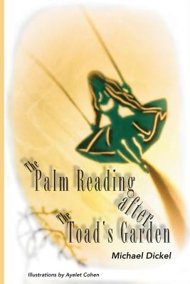 The Palm Reading after The Toad's Garden by Dickel, Michael