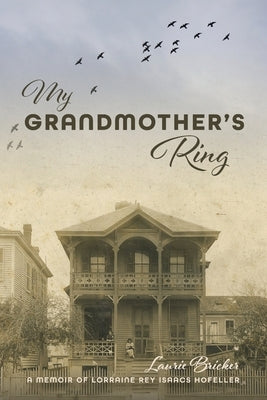 My Grandmother's Ring: A Memoir of Lorraine Rey Isaacs Hofeller by Bricker, Laurie