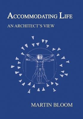 Accommodating Life: An Architect's View by Bloom, Martin