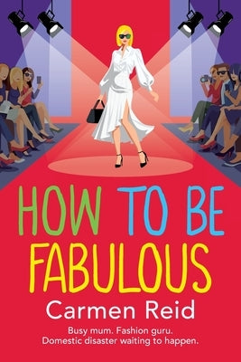 How to be Fabulous by Reid, Carmen