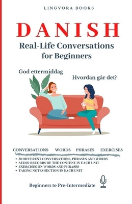 Danish: Real-Life Conversations for Beginners (with audio) by Books, Lingvora