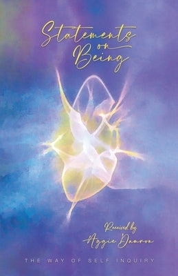 Statements on Being: The Way of Self Inquiry by Damron, Aggie