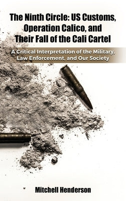 The Ninth Circle: A Critical Interpretation of the Military, Law Enforcement, and Our Society by Henderson, Mitchell