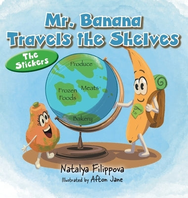 Mr. Banana Travels the Shelves: The Stickers by Filippova, Natalya