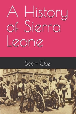 A History of Sierra Leone by Osei, Sean