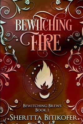 Bewitching Fire by Bitikofer, Sheritta