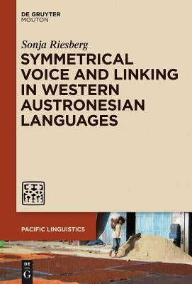 Symmetrical Voice and Linking in Western Austronesian Languages by Riesberg, Sonja