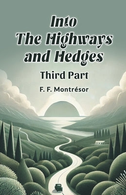 Into the Highways and Hedges THIRD PART by Montresor, F. F.