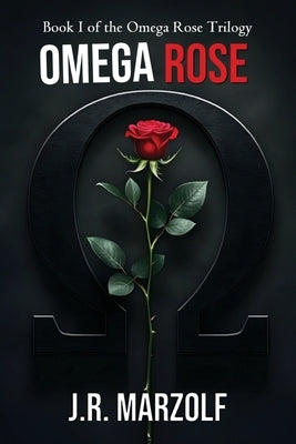 Omega Rose by Marzolf, J. R.