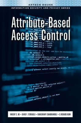 Attribute-Based Access Control by Hu, Vincent C.