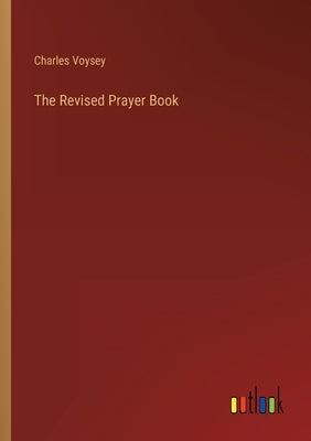 The Revised Prayer Book by Voysey, Charles