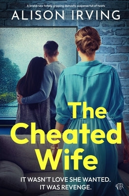 The Cheated Wife by Irving, Alison
