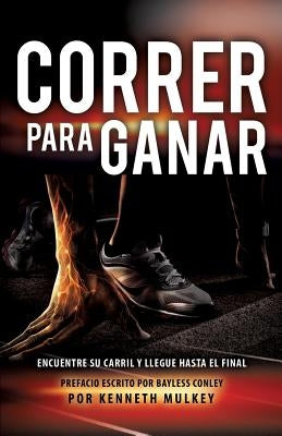Correr Para Ganar by Mulkey, Kenneth