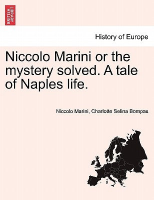 Niccolo Marini or the Mystery Solved. a Tale of Naples Life. by Marini, Niccolo