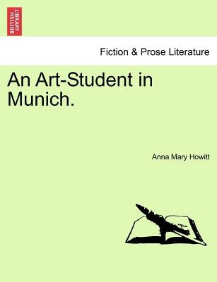 An Art-Student in Munich. by Howitt, Anna Mary