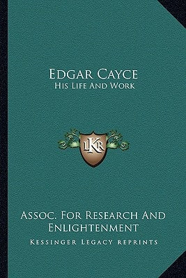 Edgar Cayce: His Life and Work by Assoc for Research and Enlightenment