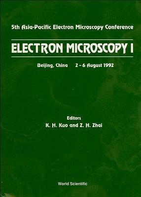 Electron Microscopy I - Proceedings of the 5th Asia-Pacific Electron Microscopy Conference by Zhai, Z. H.
