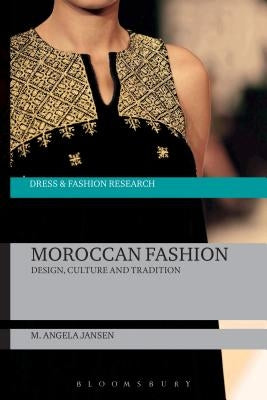 Moroccan Fashion: Design, Culture and Tradition by Jansen, M. Angela