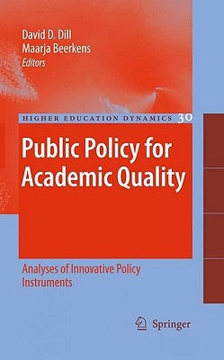 Public Policy for Academic Quality: Analyses of Innovative Policy Instruments by Dill, David D.