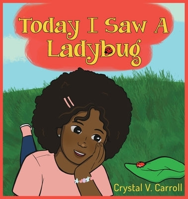 Today I Saw A Lady Bug by Carroll, Crystal V.