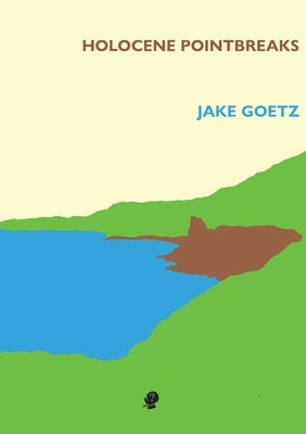 Holocene Pointbreak by Goetz, Jake